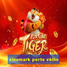 cinemark porto velho